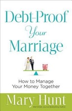 Debt-Proof Your Marriage : How to Manage Your Money Together Mary