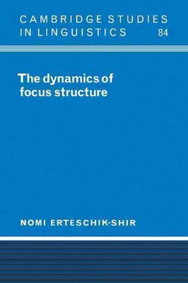 The Dynamics of Focus Structure by Nomi Erteschik-Shir (English) Paperback Book