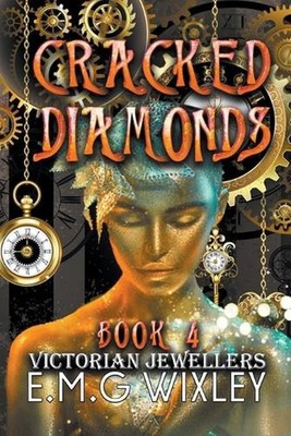 Cracked Diamonds: Victorian Jewellers by E.M.G. Wixley Paperback Book
