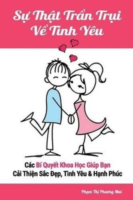 Su That Tran Trui Ve Tinh Yeu: Cac Bi Quyet Khoa Hoc Giup Ban Cai Thien Sac Dep,