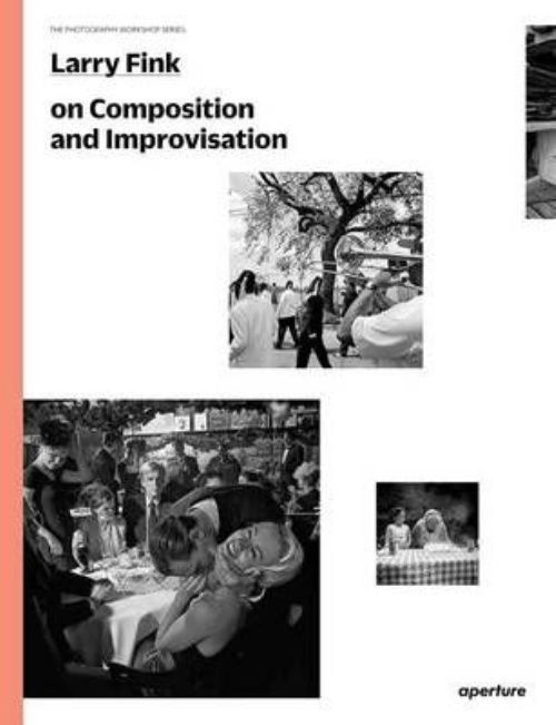 Larry Fink on Composition and Improvisation by Larry Fink (Paperback, 2014)