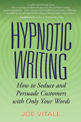 Hypnotic Writing: How to Seduce and Persuade Customers with Only Your Words ...
