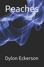 PEACHES By Dylon Eckerson **BRAND NEW**