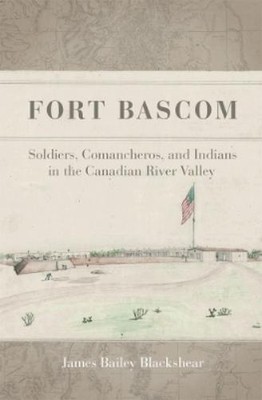 James Bailey Blackshear Fort Bascom (Paperback) (UK IMPORT)