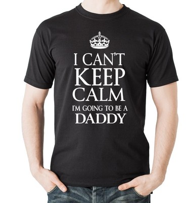 I Can't Keep Calm I'm Going To Be A Daddy T-Shirt Gift New Dad Baby Announcement