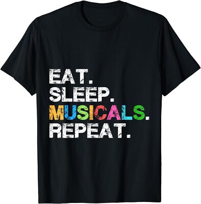 Funny Theatre Theme Eat Sleep Musicals Repeat Unisex T-Shirt
