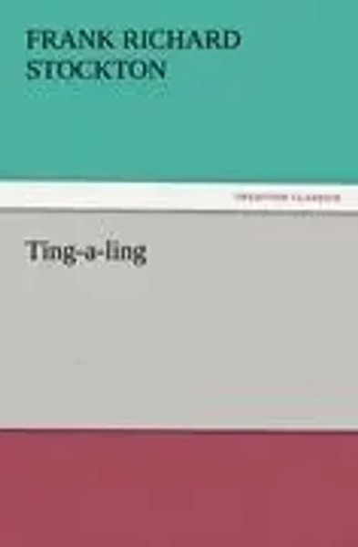 Frank Richard Stockton | Ting-A-Ling | Taschenbuch | Englisch (2012) | 116 S.-image