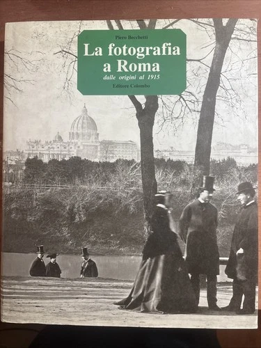 ROMA Piero Becchetti - La Fotografia a Roma dalle origini al 1915 - Colombo 1997