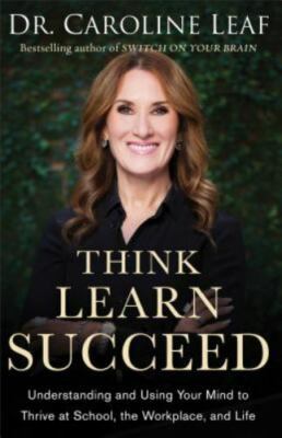 Think, Learn, Succeed: Understanding and Using Your Mind to Thrive at School, th