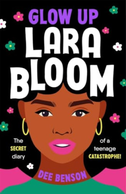Glow Up, Lara Bloom: the secret diary of a teenage cata - Paperback NEW Benson,