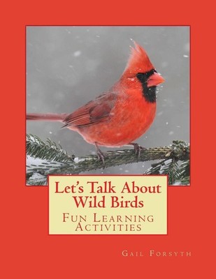 Let's Talk About Wild Birds: Fun Learning Activities by Gail Forsyth (English) P