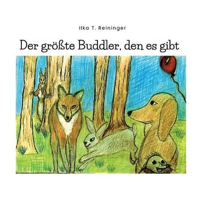 Der grte Buddler, den es gibt: Eine Geschichte ?ber Freundschaft, Buddeln und kl