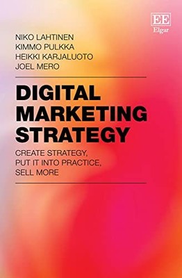 Digital Marketing Strategy: Create Strategy, Put It Into Practice, Sell More by