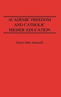 James Annarelli | Academic Freedom And Catholic Higher Education | Buch (1987)