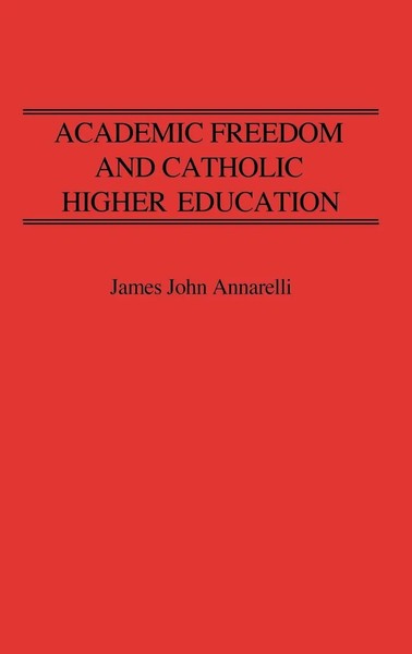 James Annarelli | Academic Freedom And Catholic Higher Education | Buch (1987)-image