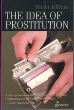 The Idea of Prostitution ; by Sheila Jeffreys - EXCELLENT Paperback Book