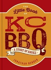 Jonathan Bender The Little Book of KC BBQ (Hardback) Little Book of . . .