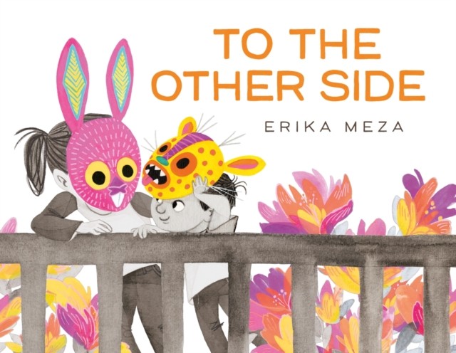 To The Other Side by Erika Meza (Hardback Book)