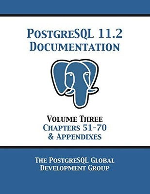 PostgreSQL 11 Documentation Manual Version 11.2:... - Postgresql Global Devel...