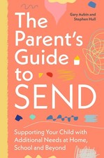 The Parents Guide to SEND: Supporting Your Child with Additional Needs at Home, 