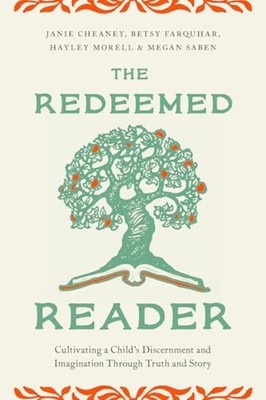 Redeemed Reader : Cultivating a Child's Discernment and - Trade Paperback NEW Be