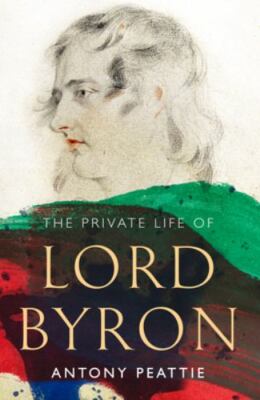 The Private Life of Lord Byron by Peattie, Antony, hardcover, Used - Very Good