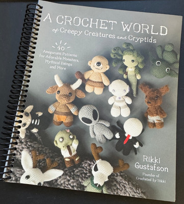 A Crochet World of Creepy Creatures and Cryptids: 40 Amigurumi Patterns NEW