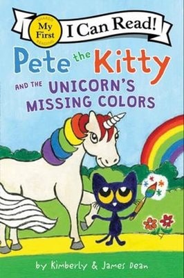 Pete the Kitty and the Unicorn's Missing Colors Kimberly, Dean, J