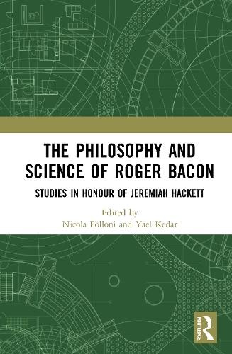 The Philosophy and Science of Roger Bacon by Nicola Polloni, ... - 9780367471743