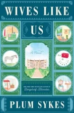Wives Like Us: A Novel - Hardcover By Sykes, Plum - GOOD