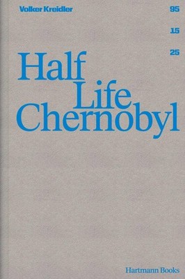 Volker Kreidler | Half Life Chernobyl, Kreidler Volker