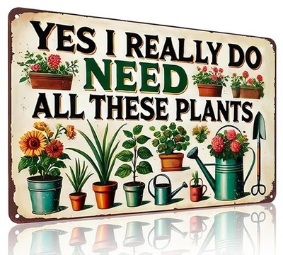 Bestylez Garden Gifts I Really Need All 8x12 inches, These Plants 