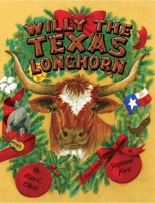 NEW Pelican Publishing Willy the Texas Longhorn, TX 9781455618705  Hardback