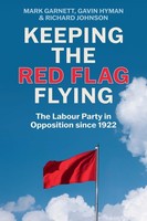 Richard Johnson - Keeping The Red Flag Flying The Labour Party In Op - G245Z
