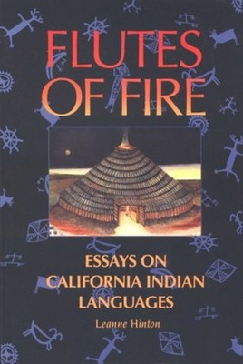 Flutes of Fire : Essays on California Indian Languages Paperback