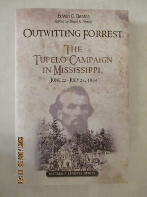 Outwitting Forrest: The Tupelo Campaign in Mississippi, June 22 - July 23, 1864