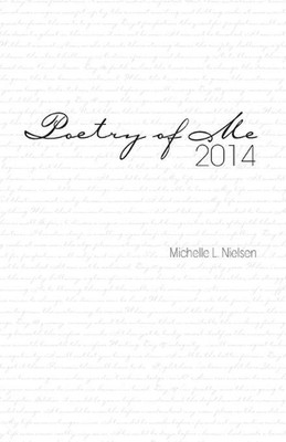 Poetry of Me 2014 by Michelle L. Nielsen (English) Paperback Book