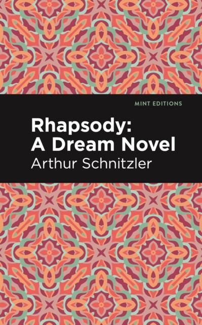 Rhapsody A Dream Novel by Arthur Schnitzler (Hardback Book)