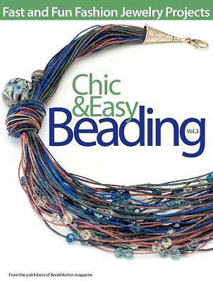 Chic & Easy Beading, Volume 3 by Bead&Button maga, Editors of