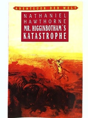 Mr. Higginbotham´s Katastrophe von Nathaniel Hawthorne (1994, Taschenbuch)