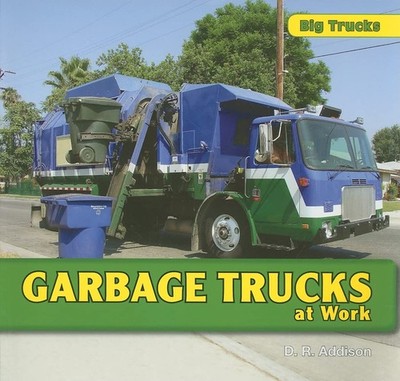 Garbage Trucks at Work (Big Trucks) - paperback Addison, D. R.