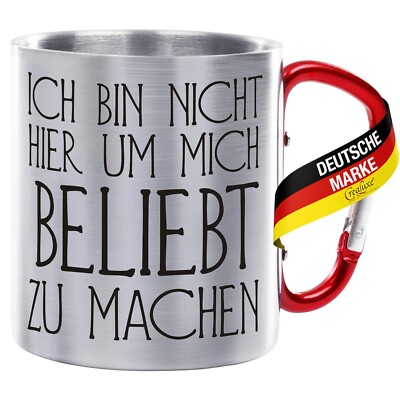 Edelstahltasse mit Karabiner - Ich bin nicht hier um mich beliebt zu machen