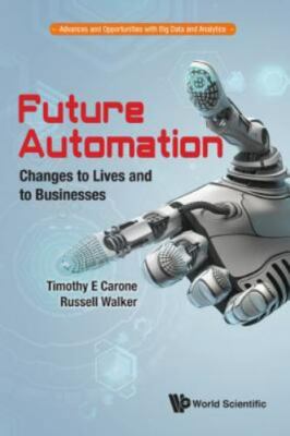 Future Automation : Changes to Lives and to Businesses, Hardcover by Carone, ...