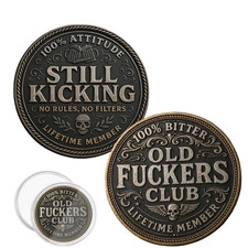 Old F ckers Club   Lifetime Member Coin,Still Kicking Lifetime Member Token AN