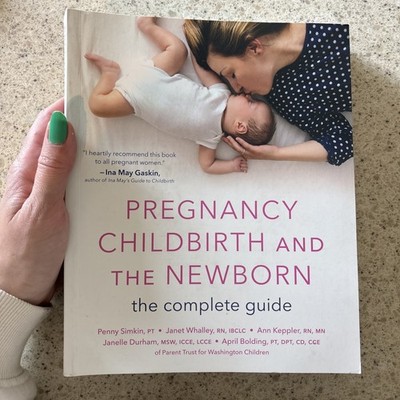 Pregnancy, Childbirth, and the Newborn : The Complete Guide by Penny Simkin,...