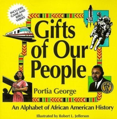 Gifts of Our People: An Alphabet of African American History by George, Portia