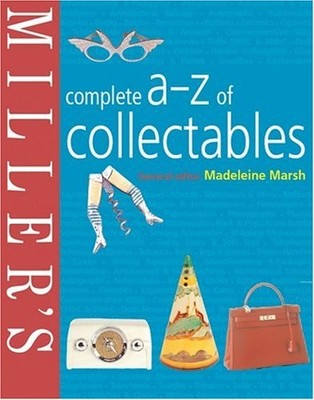 Miller's: Complete A-Z of Collectables