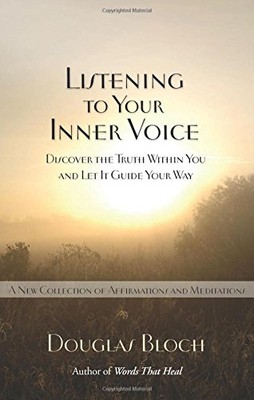 LISTENING TO YOUR INNER VOICE: DISCOVER THE TRUTH WITHIN By Douglas Bloch *NEW*
