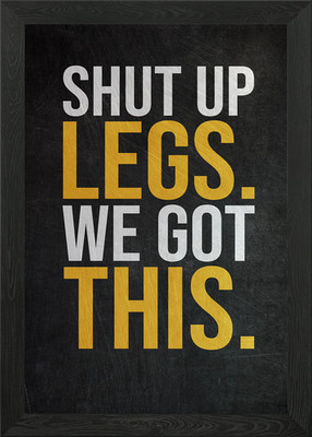 Shut Up Legs We Got This gerahmtes Wandbild Poster Leinwanddruck Bild