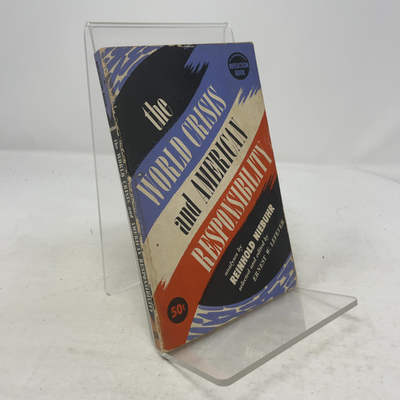 The World Crisis and American Responsibility by Reinhold Niebuhr